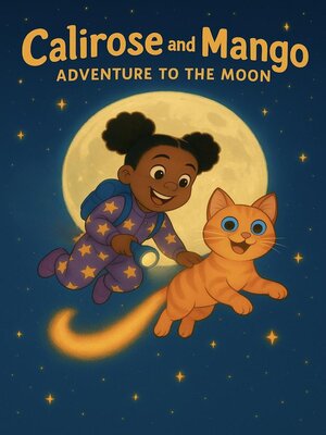 cover image of Calirose and Mango Adventure to the Moon